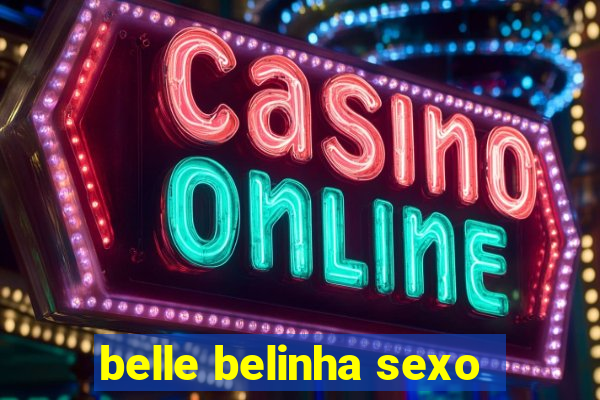 belle belinha sexo